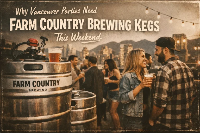 Why Vancouver Parties Need Farm Country Brewing Kegs This Weekend